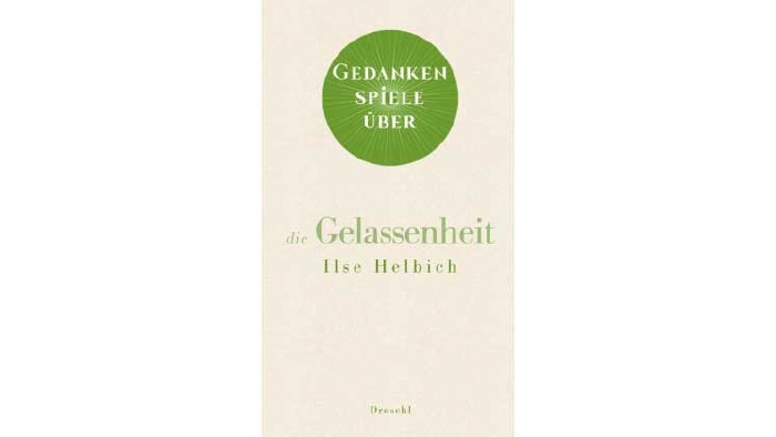 Gedankenspiele über die Gelassenheit © Literaturverlag Droschl, Literaturverlag Droschl Buchtipp © Literaturverlag Droschl, Literaturverlag Droschl