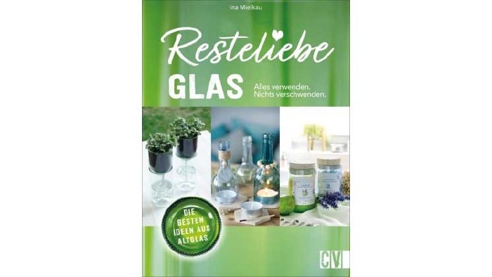 Resteliebe Glas © Christophorus-verlag, Christophorus-verlag Buchtipp © Christophorus-verlag, Christophorus-verlag