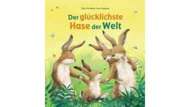 Der glücklichste Hase der Welt © Loewe Verlag, Loewe Verlag Buchtipp © Loewe Verlag, Loewe Verlag