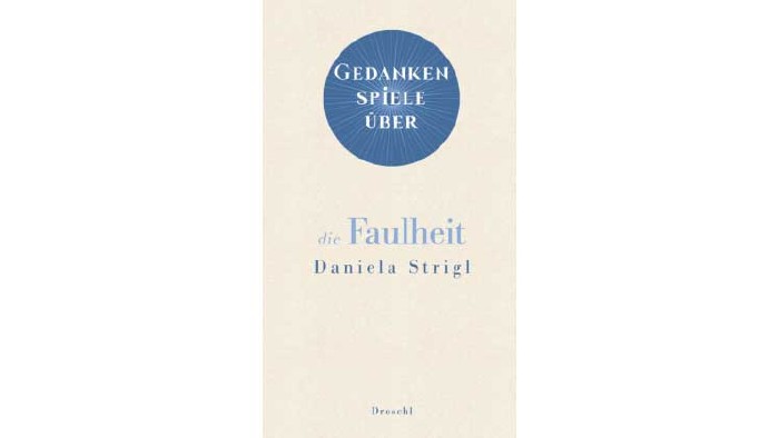 Gedankenspiele über die Faulheit © Literaturverlag Droschl, Literaturverlag Droschl Buchtipp © Literaturverlag Droschl, Literaturverlag Droschl